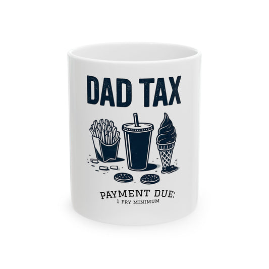 Dad Tax Ceramic Mug